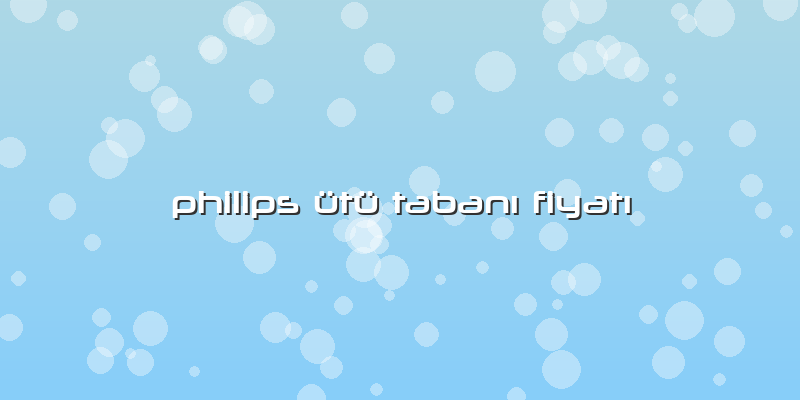 Philips ütü Tabanı Fiyatı