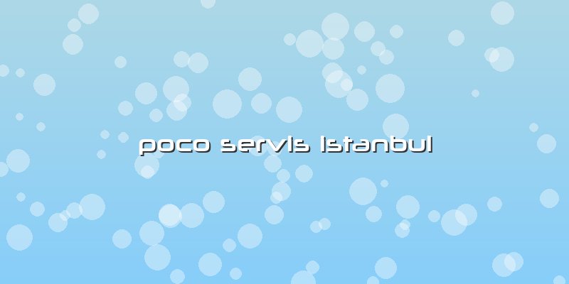 Poco Servis Istanbul
