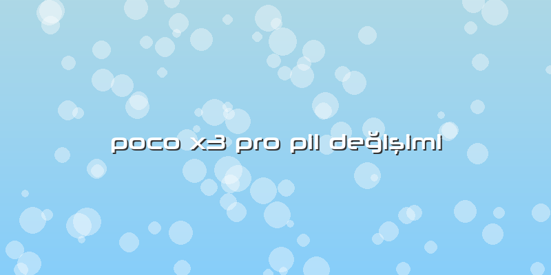 Poco X3 Pro Pil DeÄŸiÅŸimi