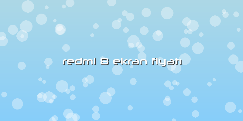 Redmi 8 Ekran FiyatÄ±