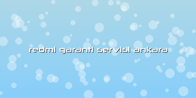 Redmi Garanti Servisi Ankara