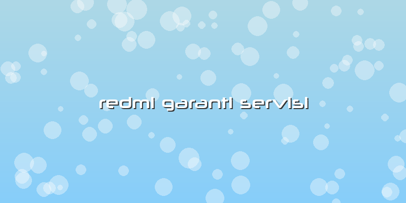 Redmi Garanti Servisi