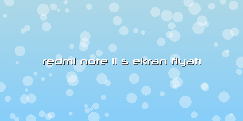 Redmi Note 11 S Ekran FiyatÄ±