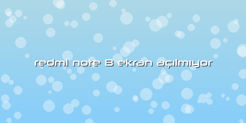 Redmi Note 8 Ekran AçÄ±lmÄ±yor