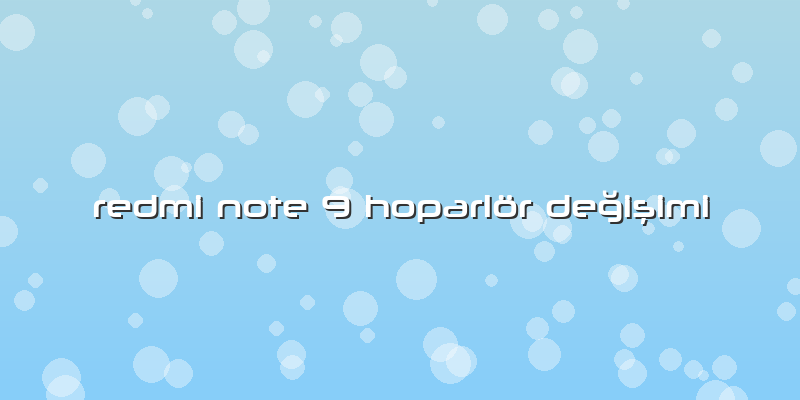 Redmi Note 9 Hoparlör DeÄŸiÅŸimi