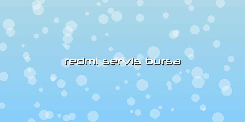 Redmi Servis Bursa