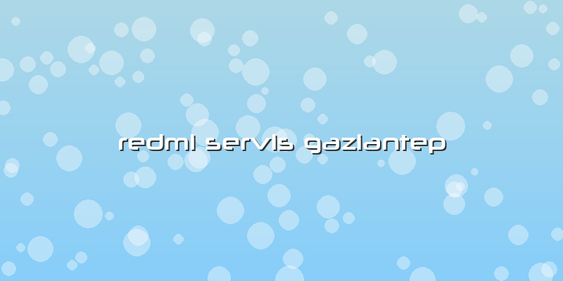 Redmi Servis Gaziantep