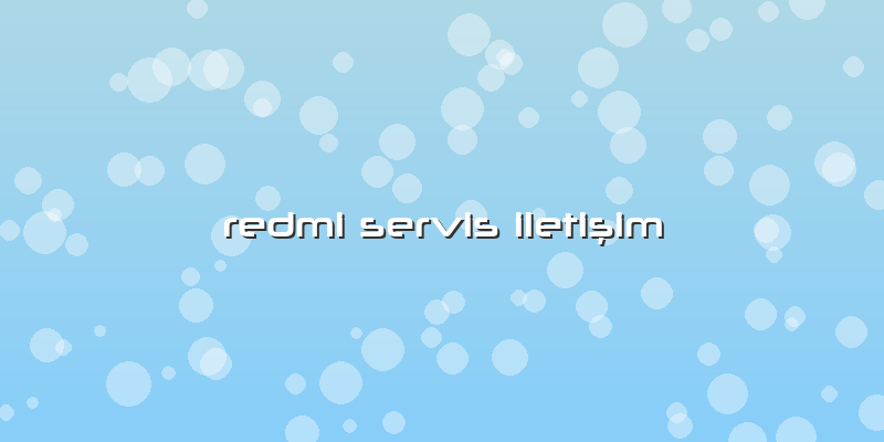 Redmi Servis Iletişim