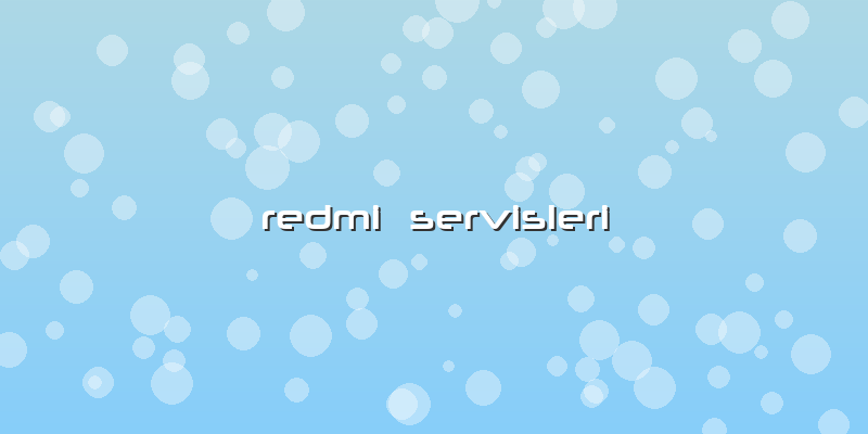 Redmi  Servisleri