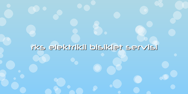 Rks Elektrikli Bisiklet Servisi