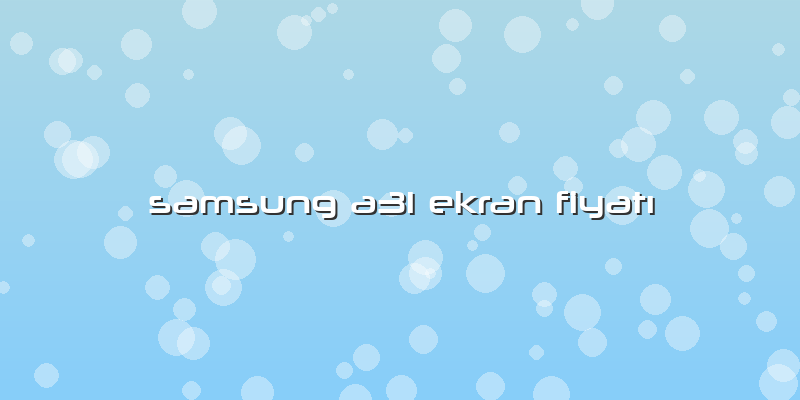 Samsung A31 Ekran FiyatÄ±