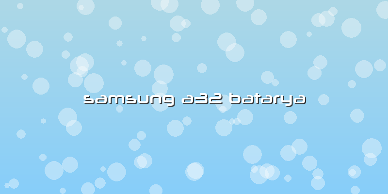 Samsung A32 Batarya