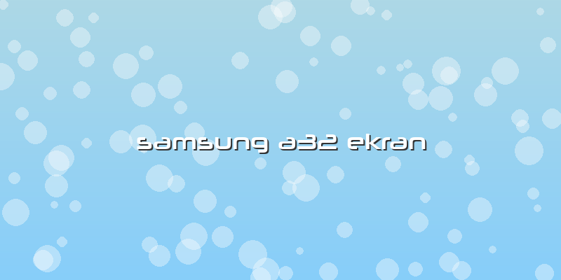 Samsung A32 Ekran