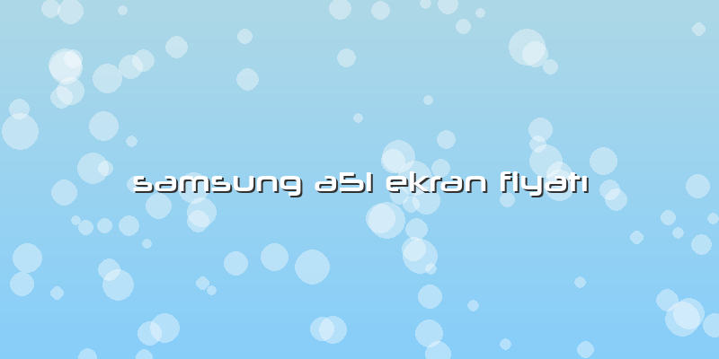 Samsung A51 Ekran FiyatÄ±