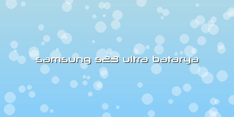 Samsung S23 Ultra Batarya