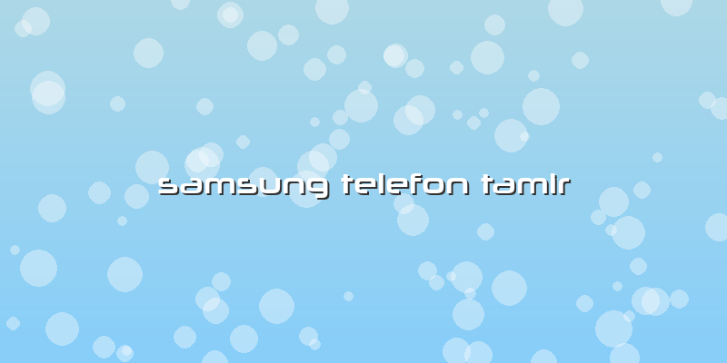 Samsung Telefon Tamir