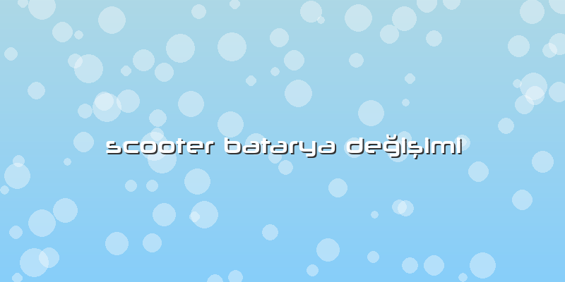 Scooter Batarya Değişimi