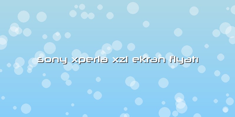 Sony Xperia Xz1 Ekran FiyatÄ±
