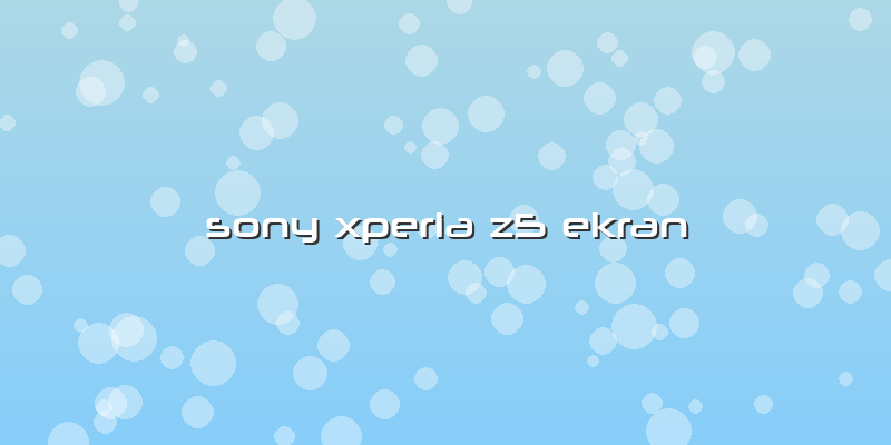 Sony Xperia Z5 Ekran
