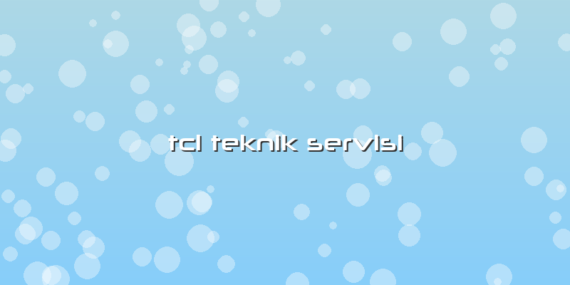 Tcl Teknik Servisi