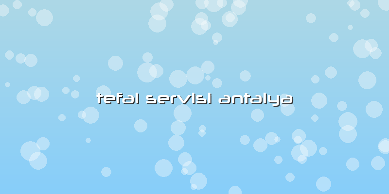 Tefal Servisi Antalya