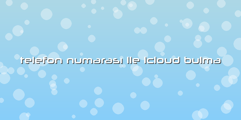 Telefon NumarasÄ± Ile Icloud Bulma