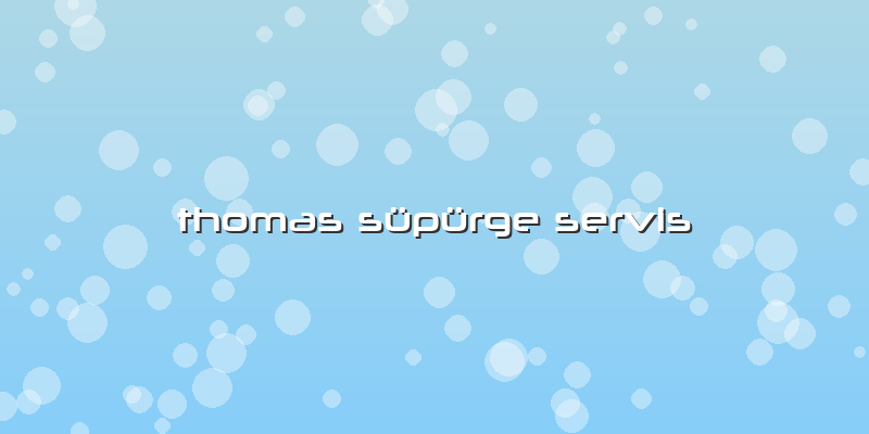 Thomas Süpürge Servis