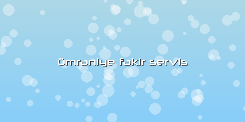 ümraniye Fakir Servis