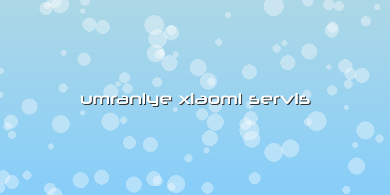 Umraniye Xiaomi Servis