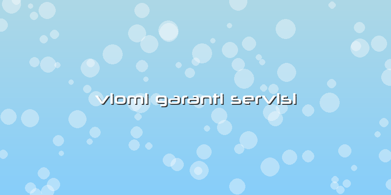Viomi Garanti Servisi