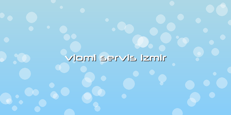 Viomi Servis Izmir
