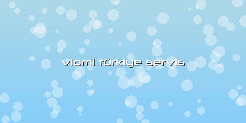 Viomi Türkiye Servis