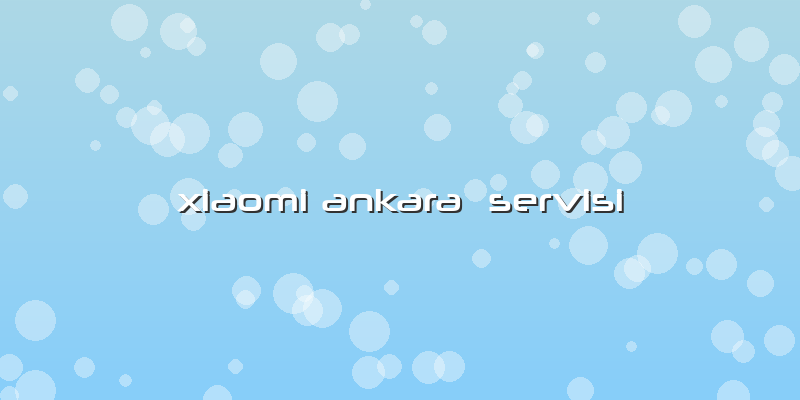 Xiaomi Ankara  Servisi