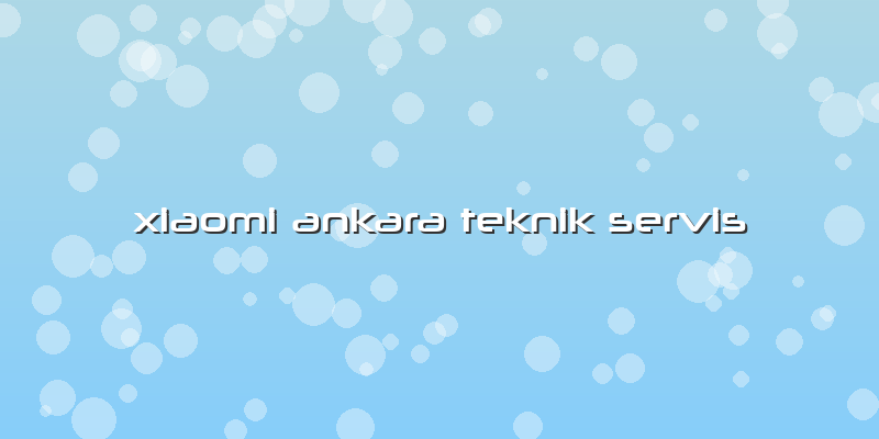 Xiaomi Ankara Teknik Servis