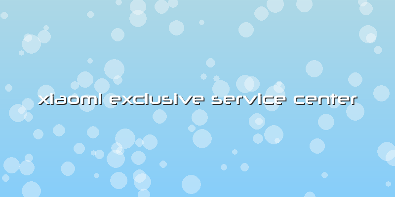 Xiaomi Exclusive Service Center