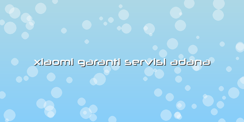 Xiaomi Garanti Servisi Adana