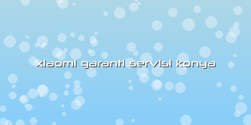 Xiaomi Garanti Servisi Konya
