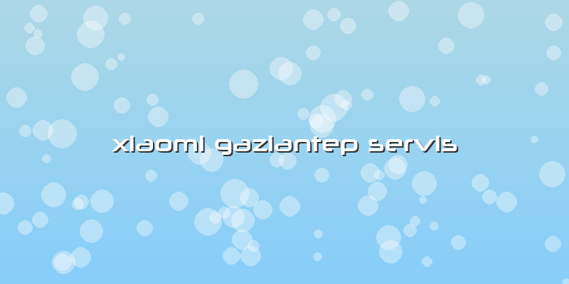Xiaomi Gaziantep Servis