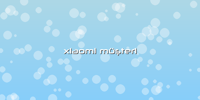 Xiaomi MüÅŸteri