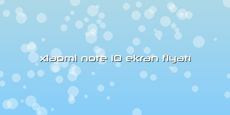 Xiaomi Note 10 Ekran FiyatÄ±