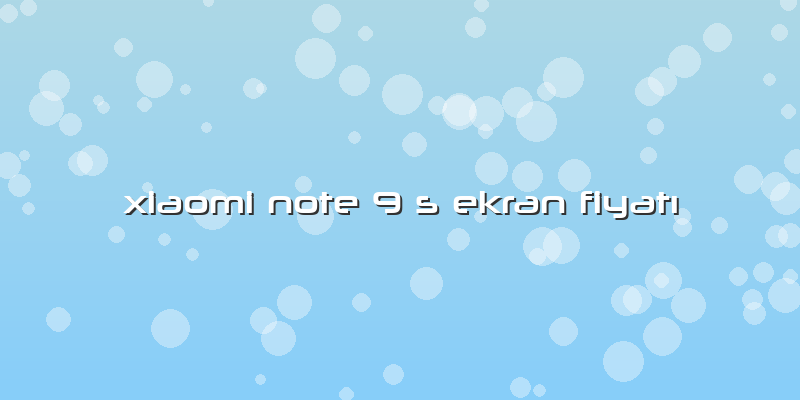 Xiaomi Note 9 S Ekran FiyatÄ±