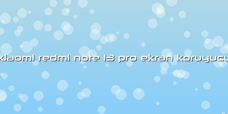 Xiaomi Redmi Note 13 Pro Ekran Koruyucu