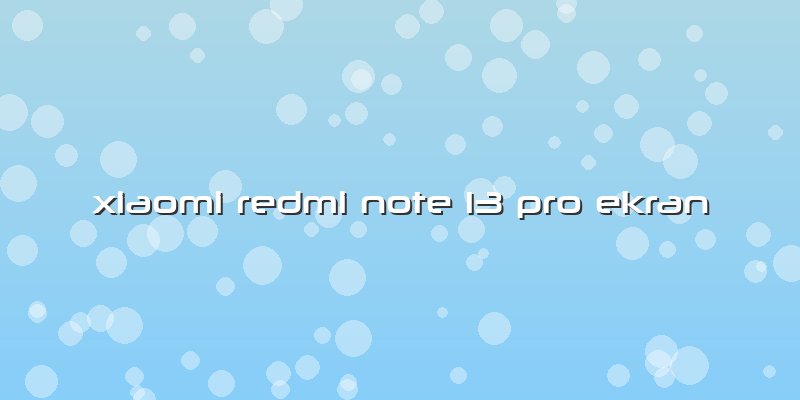 Xiaomi Redmi Note 13 Pro Ekran