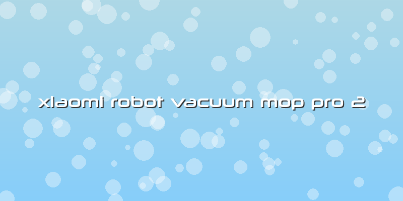 Xiaomi Robot Vacuum Mop Pro 2