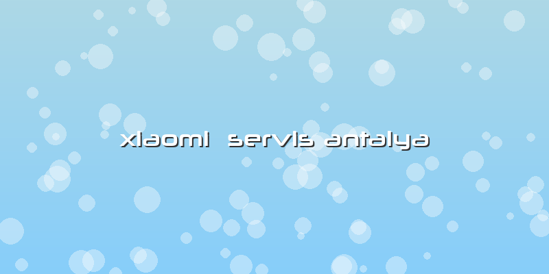 Xiaomi Servis Antalya