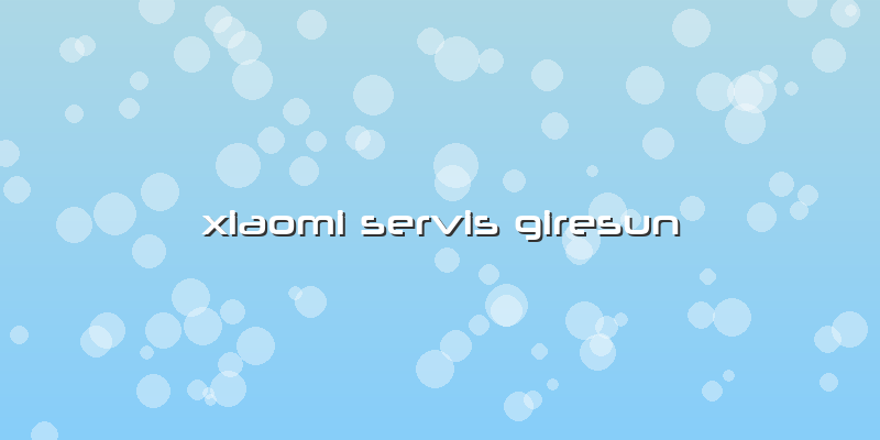 Xiaomi Servis Giresun