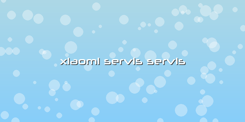 Xiaomi Servis Servis