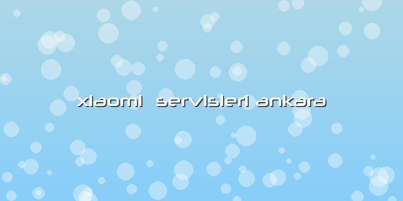 Xiaomi  Servisleri Ankara