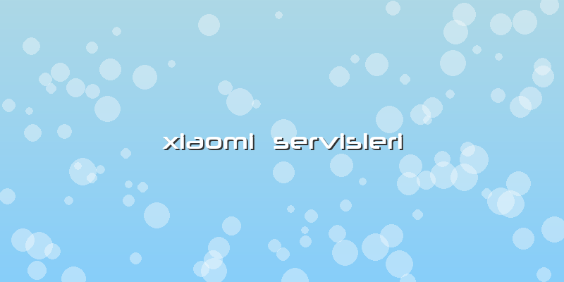 Xiaomi  Servisleri