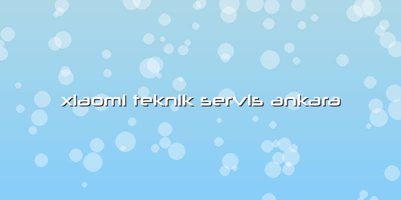Xiaomi Teknik Servis Ankara